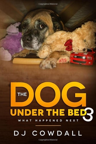 The Dog Under The Bed 3: What Happened Next
