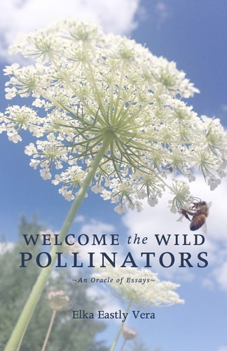 Welcome the Wild Pollinators An Oracle of Essays