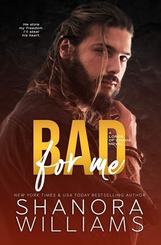 Bad For Me A Lords of Chaos Novel