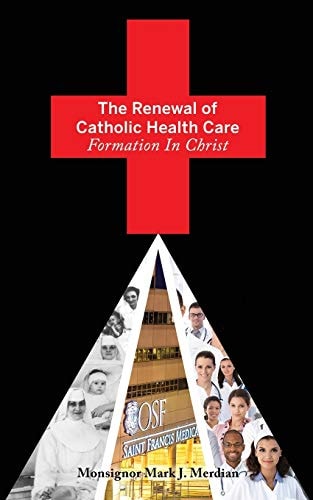 The Renewal of Catholic Health Care Formation In Christ