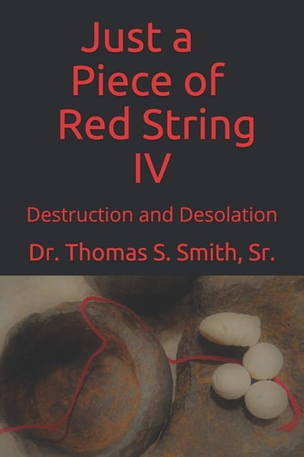 Just a Piece of Red String IV Destruction and Desolation