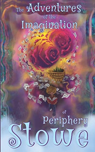 The Adventures of the Imagination of Periphery Stowe 20th Anniversary Edition
