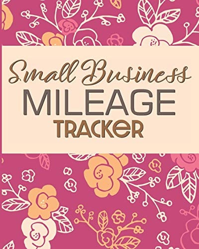 Small Business Mileage Tracker Record Locations, Reasons for Travel, and Total Mileage