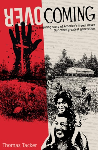 Overcoming The Inspiring Story of America's Newly Freed Slaves, Our Other Greatest Generation