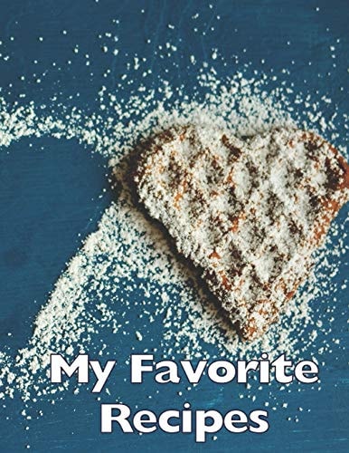 My Favorite Recipes Baking Cooking Design - Write Down Your Favorite Recipes in This Book and Never Lose Them Again