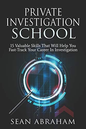 Private Investigator School 15 Valuable Skills That Will Help You Fast-Track Your Career In Investigation