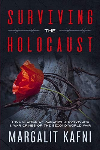 Surviving the Holocaust True Stories of Auschwitz Survivors and War Crimes of the Second World War