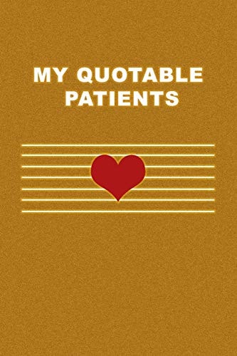 My Quotable Patients What Patients Say. Cute Gift Idea for Doctor, Medical Assistant, Nurses. Appreciation Gift.