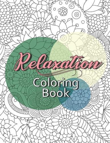 Relaxation Coloring Book A Relaxing Stress Relief Coloring Book for All Ages