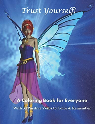 Trust Yourself! A Coloring Book for Everyone with 30 Positive Verbs to Color & Remember
