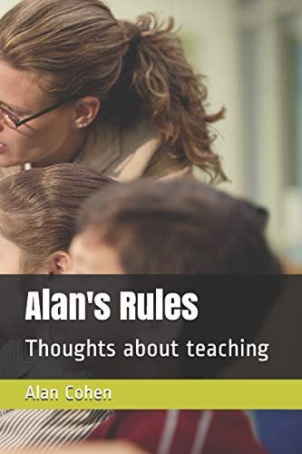 Alan's Rules Thoughts about Teaching