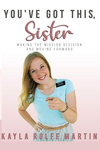 You've Got This, Sister Making the Mission Decision and Moving Forward