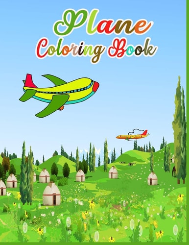 Plane Coloring Book Plans Coloring Book for Kids & Toddlers -Planes Activity Books for Preschooler - Planes Coloring Book for Boys, Girls, Fun, ... Book for Kids. Vol- 1
