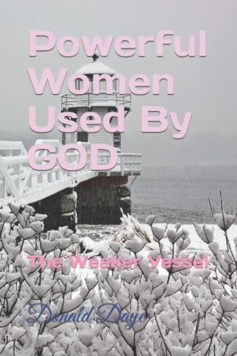 Powerful Women Used By GOD The Weaker Vessel
