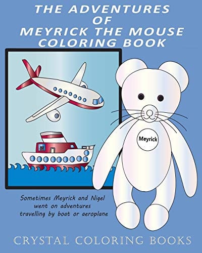 The Adventures Of Meyrick The Mouse Coloring Book A Childrens First Story Book About A Little White Mouse That Lives In A Pocket And Loves To See Animals On His Travels. If You Love Coloring Then Why Not Color This Animal Story Book For Your Child.