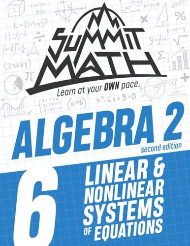 Summit Math Algebra 2 Book 6 Linear and Nonlinear Systems of Equations