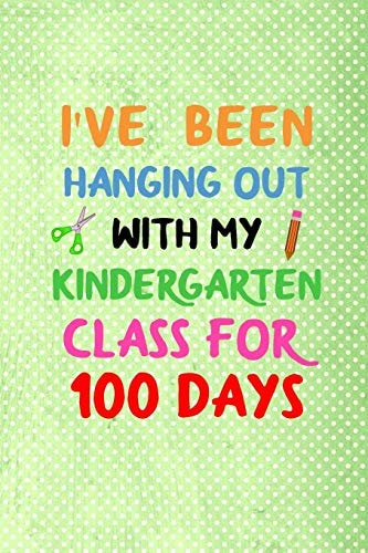 I've Been Hanging Out with My Kindergarten Class for 100 Days 100 Days of School Activities Ideas, 100th Day of School Book Celebration Ideas