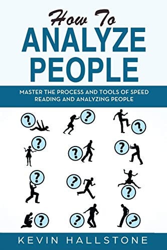 How to Analyze People Master the Process and Tools of Speed Reading and Analyzing People