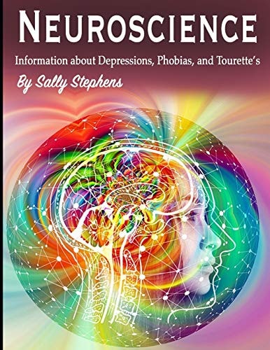 Neuroscience Information about Depressions, Phobias, and Tourette's
