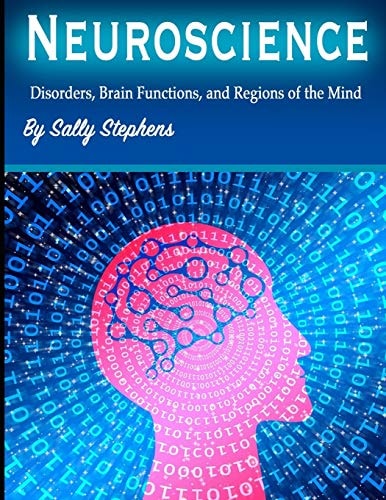 Neuroscience Disorders, Brain Functions, and Regions of the Mind