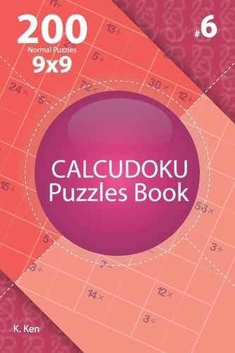 Calcudoku - 200 Normal Puzzles 9x9 (Volume 6)