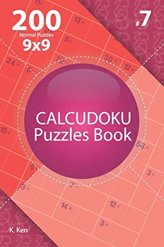 Calcudoku - 200 Normal Puzzles 9x9 (Volume 7)