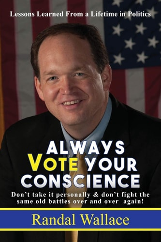 Always Vote Your Conscience Don't Take It Personally and Don't Fight the Same Old Battles Over and Over Again