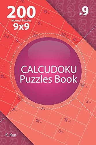 Calcudoku - 200 Normal Puzzles 9x9 (Volume 9)