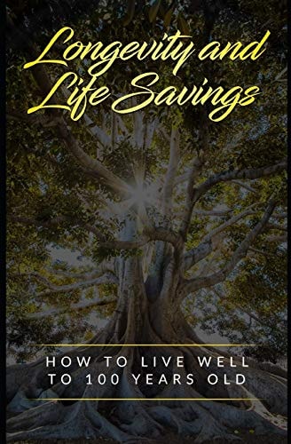 Longevity and Life Cycle Savings How to Live Well to 100 Years Old