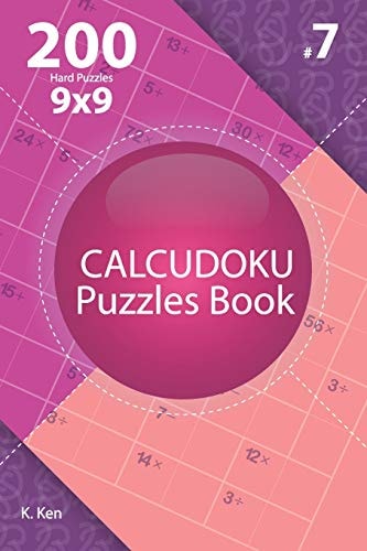 Calcudoku - 200 Hard Puzzles 9x9 (Volume 7)