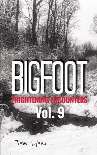 Bigfoot Frightening Encounters Volume 9