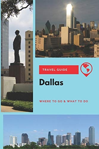 Dallas Travel Guide Where to Go & What to Do