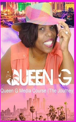 Queen G Media Course (the Journey)