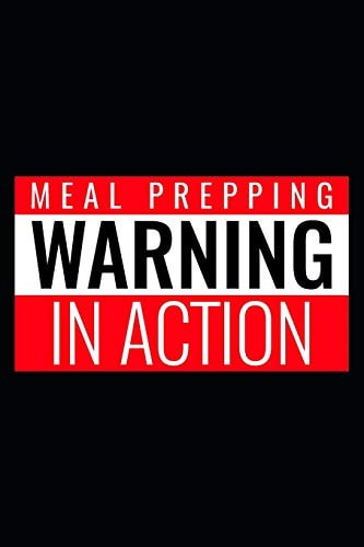 Warning Meal Prepping in Action