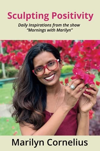 Sculpting Positivity Daily Inspirations from the Show "Mornings with Marilyn"