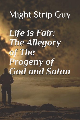 Life is Fair The Allegory of The Progeny of God and Satan