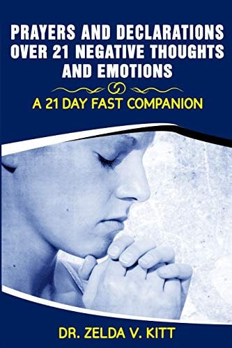Prayers and Declarations Over 21 Negative Thoughts and Emotions 21 Day Fast Companion