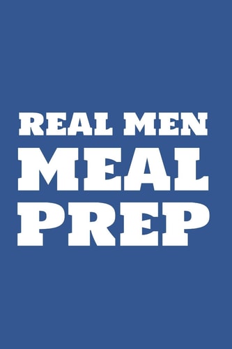 Real Men Meal Prep