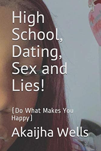 High School, Dating, Sex and Lies! (Do What Makes You Happy)