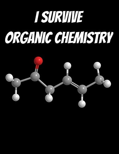 I Survived Organic Chemistry 150 Pages 8. 5 X 11