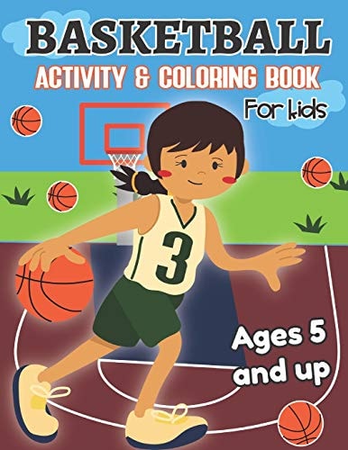 Basketball Activity and Coloring Book for Kids Ages 5 and Up Fun for Boys and Girls, Preschool, Kindergarten