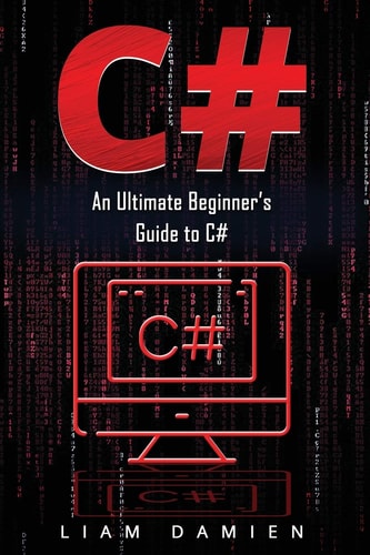 C# An Ultimate Beginner's Guide to C#