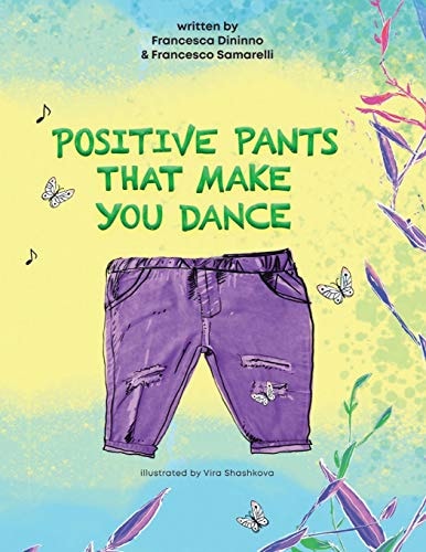 Positive Pants That Make You Dance A Story about Two Friends Who Learn How to Share