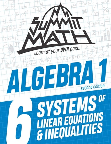 Summit Math Algebra 1 Book 6 Systems of Linear Equations and Inequalities