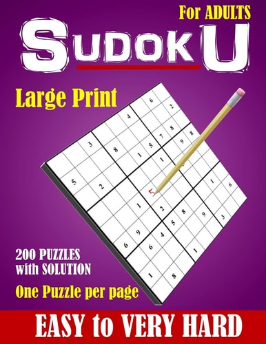 Sudoku For Adults Easy to Very Hard Large Print Sudoku Puzzle Book, 200 Puzzles with Solution, One Puzzle Per Page.