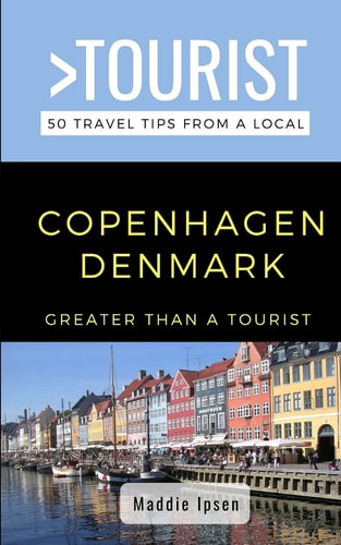 Greater Than a Tourist - Copenhagen Denmark 50 Travel Tips from a Local