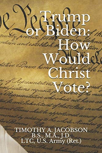 Trump Or Biden How Would Christ Vote?