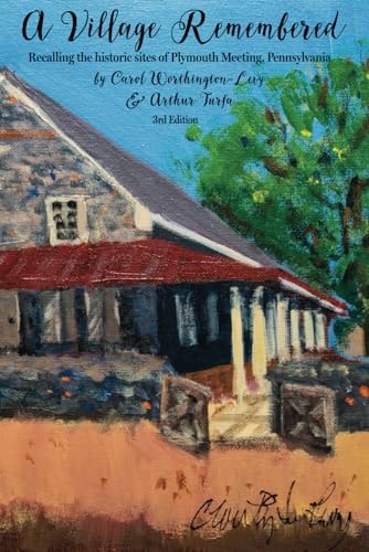 A Village Remembered Recalling the Historic Sites of Plymouth Meeting, Pennsylvania