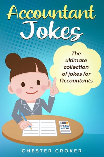 Accountant Jokes Huge Selection Of Funny Accountancy Jokes For Accountants