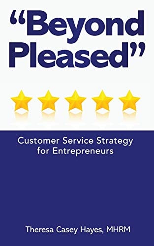 Beyond Pleased Customer Service Strategy for the Entrepreneur